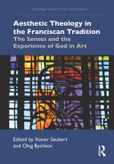 Copertina  Aesthetic Theology in the Franciscan  Tradition. The Senses and the Experienze of God in Art