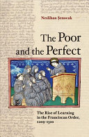 Copertina  The Poor and the Perfect. The Rise of Learning in the Franciscan Order, 1209-1310