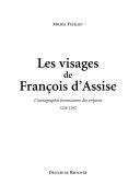Copertina  Les visages de François d'Assise : L'iconographie franciscaine des origines 1226-1282