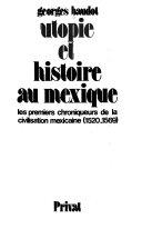Copertina  Utopie et Histoire au Mexique : Les premiers chroniqueurs de la civilisation mexicaine (1520-1569)