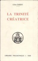 Copertina  La Trinité créatrice. Trinité et création dans les commentaires aux Sentences de Thomas d'Aquin et de ses précurseurs Albert le Grand et Bonaventure