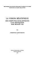 Copertina  La vision béatifique. Des disputes scolastiques à sa définition par Benoît XII