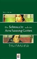 Copertina  Die Sehnsucht nacht der Anschauug gGottes : Thomas von Aquin und Duns Scotus im Gespräch über Natur und Gnade