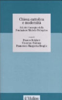 Copertina  Chiesa Cattolica e Modernità : Atti del Convegno della Fondazione Michele Pellegrino - Università di Torino, 6 febbraio 2004
