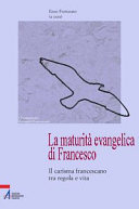 Copertina  La maturità evangelica di Francesco. Il carisma francescano tra regola e vita