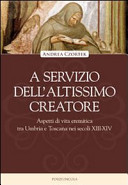 Copertina  A servizio dell'Altissimo Creatore. Aspetti di vita eremitica tra Umbria e Toscana nei secoli XIII-XIV