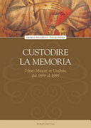 Copertina  Custodire la memoria : i frati Minori in Umbria dal 1899 al 1999