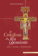 Copertina  Il Crocifisso di San Damiano : arte ; storia ; spiritualità