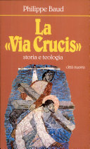 Copertina  La Via Crucis : Storia e Teologia