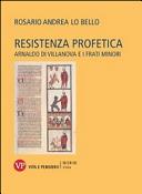 Copertina  Resistenza profetica : Arnaldo di Villanova e i frati minori