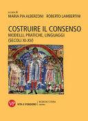 Copertina  Costruire il consenso : Modelli, pratiche, linguaggi (secoli XI-XV)