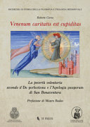 Copertina  Venenum caritatis est cupiditas : la povertà volontaria secondo il De perfectione e l'Apologia pauperum di San Bonaventura