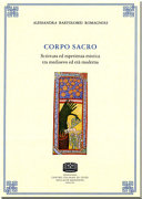 Copertina  Corpo sacro : scrittura ed esperienza mistica tra Medioevo ed età moderna