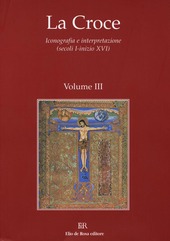 Copertina  La croce : iconografia e interpretazione (secoli I-inizio XVI) : atti del Convegno internazionale di studi : (Napoli, 6-11 dicembre 1999) : Volume III: La croce nella liturgia