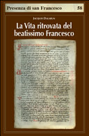 Copertina  La Vita ritrovata del beatissimo Francesco : La leggenda sconosciuta di Tommaso da Celano