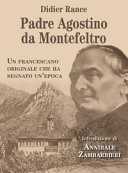 Copertina  Padre Agostino da Montefeltro : Un francescano originale che ha segnato un'epoca