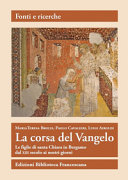 Copertina  La corsa del vangelo. La figlie di santa Chiara in Bergamo dal XIII secolo ai nostri giorni