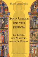 Copertina  Santa Chiara: una vita dipinta. La Tavola del Maestro di santa Chiara