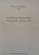 Copertina  La via di san Bonaventura. Nel segno della cittadinanza celeste : Atti del 66° Convegno di studi bonaventuriani, Viterbo, Bagnoregio, 25-27 maggio 2018