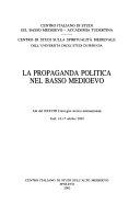 Copertina  La propaganda politica nelle fonti giuridiche e storiografiche del secolo XII: un'esemplificazione