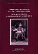 Copertina  La Biblioteca A. Turchi dei Cappuccini di Parma. Vicende storiche, incunaboli, cinquecentine