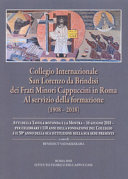 Copertina  Collegio Internazionale San Lorenzo da Brindisi dei Frati Minori Cappuccini in Roma Al servizio della formazione (1908-2018) : Atti della tavola rotonda  e la Mostra - 16 giugno 2018 - per celebrare i 110 anni della fondazione del Collegio e il 50° anno della sua istituzione nella sede presente