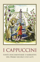 Copertina  I Cappuccini. Fonti documentarie e narrative del primo secolo (1525-1619)