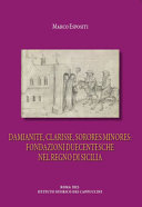 Copertina  Damianite, clarisse, sorores minores: fondazioni duecentesche nel Regno di Sicilia
