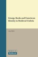 Copertina  Liturgy, Books and Franciscan Identity in Medieval Umbria